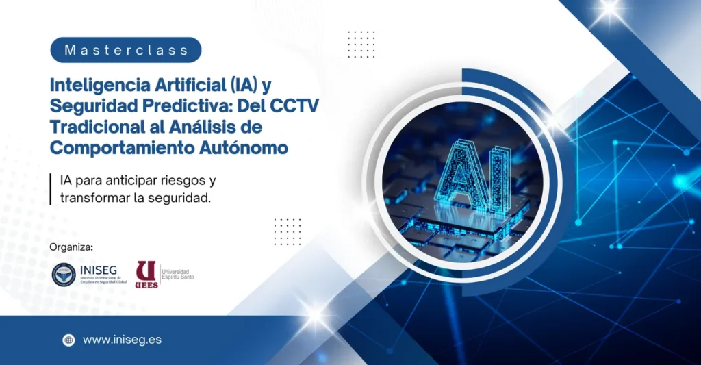 Masterclass: Inteligencia Artificial (IA) y Seguridad Predictiva: Del CCTV Tradicional al Análisis de Comportamiento Autónomo