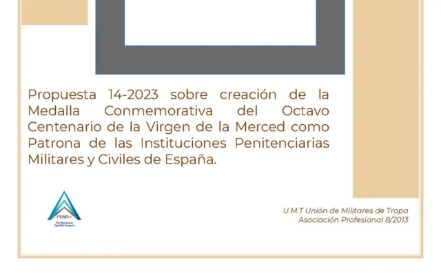 Propuesta UMT 14-23 sobre creación de la Medalla Conmemorativa del Octavo Centenario de la Virgen de la Merced como Patrona de las Instituciones Penitenciarias Militares y Civiles de España