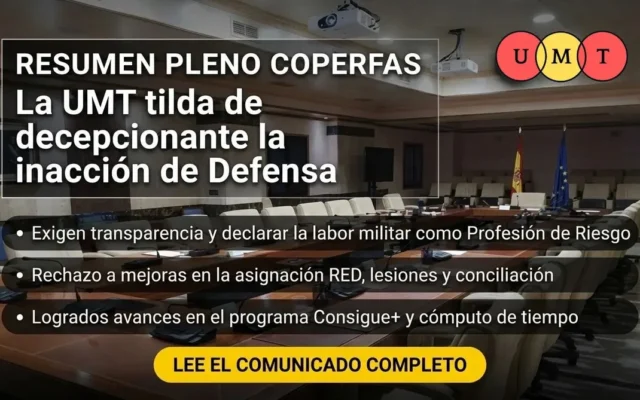 La Unión de Militares de Tropa – UMT considera DECEPCIONANTE el resultado del Tercer Pleno del COPERFAS ante la inacción del Ministerio de Defensa