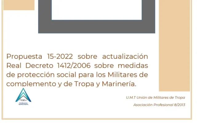 Propuesta UMT 15-2022 sobre actualización RD 1412/2006 sobre medidas de protección social para los Militares de Complemento y de Tropa y Marinería
