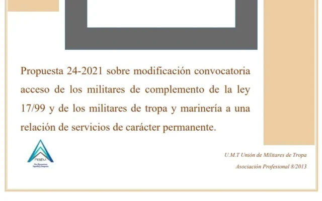 Propuesta UMT 24-2021 sobre modificación convocatoria acceso de los militares de complemento de la Ley 17/99 y de los militares de tropa y marinería a una relación de servicios de carácter permanente